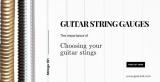 Guitar String Gauges Explained By Our Guitar Guru