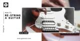How to Re-String a Guitar In No Time