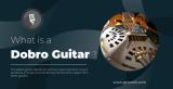 What is a Dobro Guitar? What You Should Know