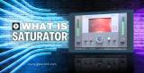 What Is a Saturator in Music and How to Use It?