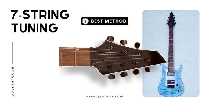 A Walkthrough: The Best Method for 7-String Tuning