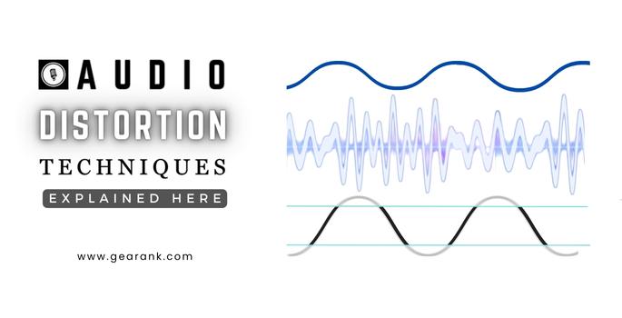 Making the Most Out of Audio Distortion Techniques