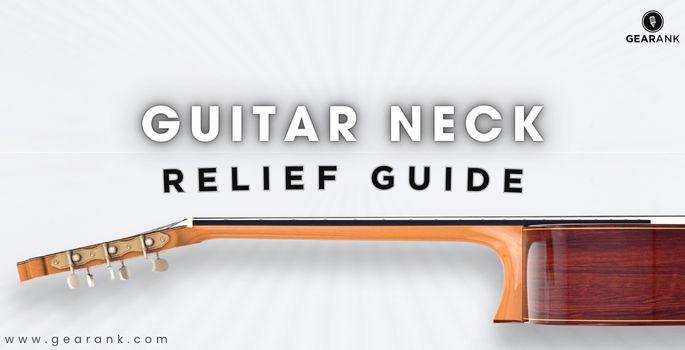 Guitar Neck Relief Guide