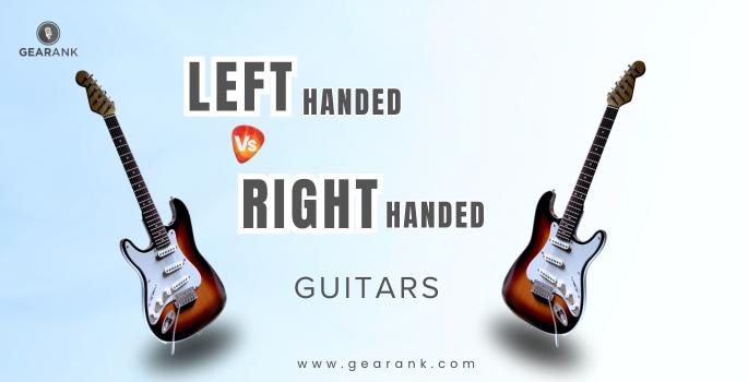 Left Handed vs Right Handed Guitar