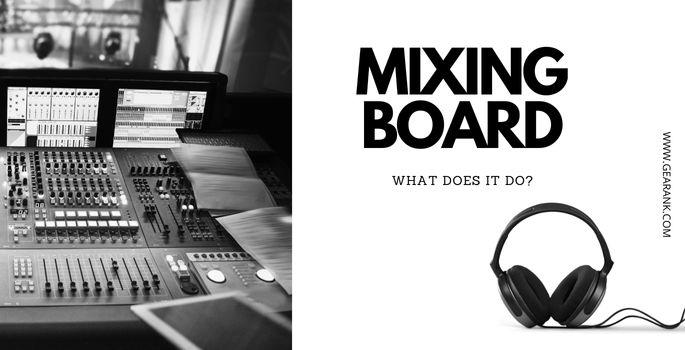 Mixing Board Explained - What it Does & How It Works