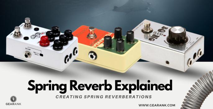 Spring Reverb Explained