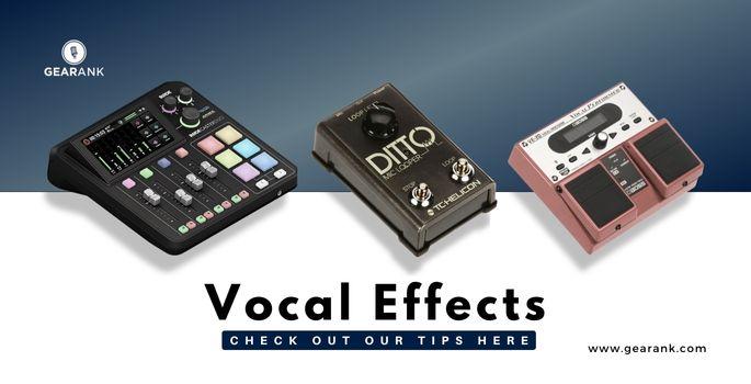 Vocal Effects: What are all the Options to Consider? Read here.